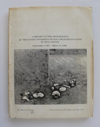 Item #26347 A REPORT ON THE ARCHAEOLOGY OF THE LOCSIN UNIVERSITY OF SAN CARLOS EXCAVATIONS IN...