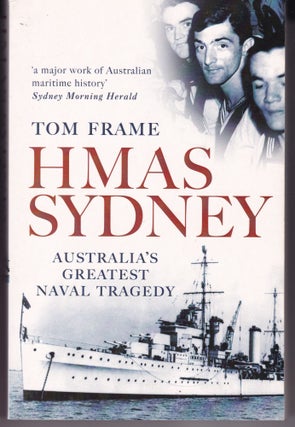 Item #26353 HMAS SYDNEY. Australia's Greatest Naval Tragedy. Tom FRAME