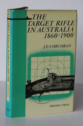 Item #26379 THE TARGET RIFLE IN AUSTRALIA. 1860-1900. J. E. CORCORAN