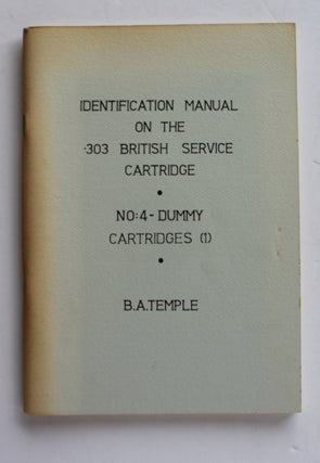 Item #26397 IDENTIFICATION MANUAL ON THE .303 BRITISH SERVICE CARTRIDGE.No 4 Dummy Cartridges. B....