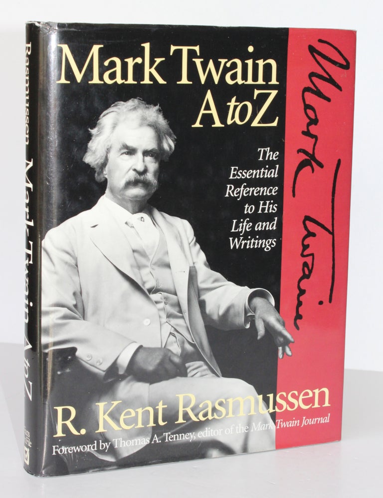 Item #26436 MARK TWAIN. A TO Z.The Essential Reference to His Life and Writings. Kent R. RASMUSSEN.