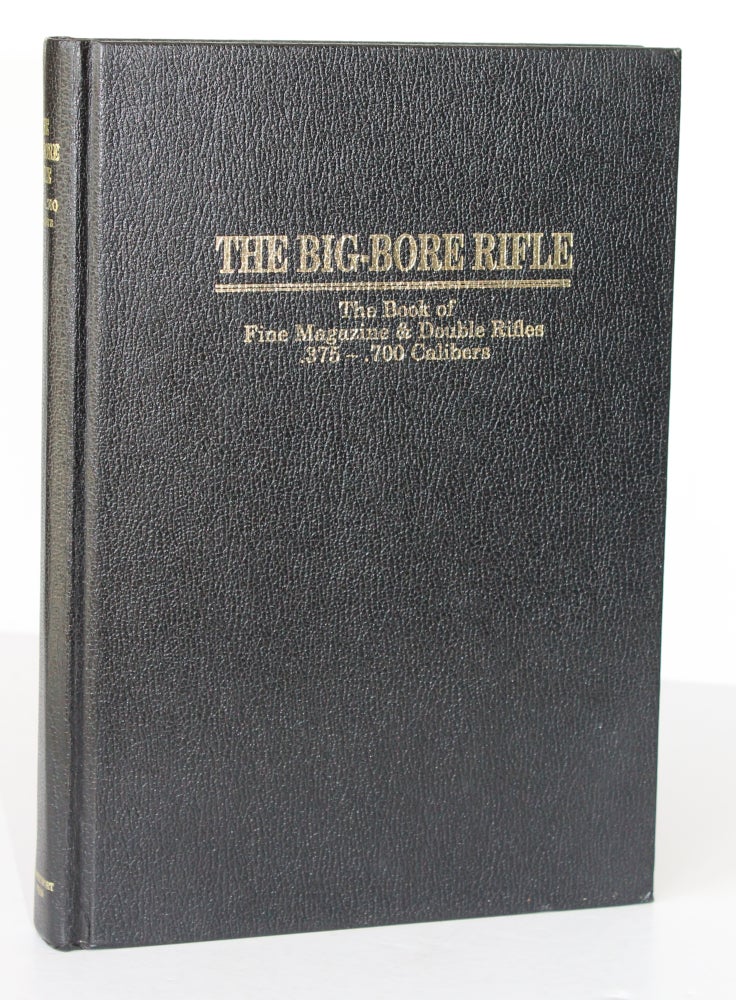 Item #26439 THE BIG BORE RIFLE. The Book of Fine Magazine & Double Rifles, .375 - . 700 Calibers. Michael McINTOSH.