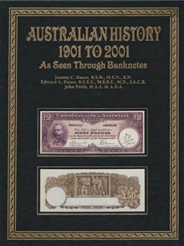 Item #26458 AUSTRALIAN HISTORY 1901 to 2001. As Seen Through Banknotes. Joanne DAUER, Edward, DAUER, John PETTIT.