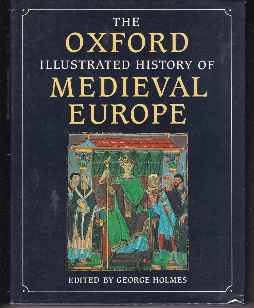 THE OXFORD ILLUSTRATED HISTORY OF MEDIEVAL EUROPE | George HOLMES