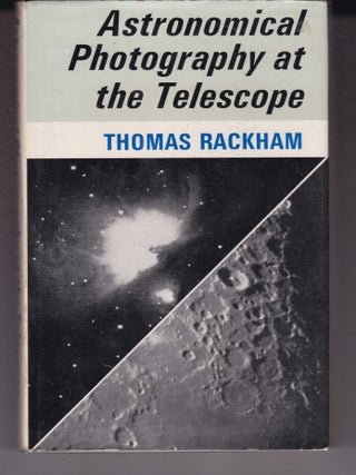 Item #26481 ASTRONOMICAL PHOTOGRAPHY AT THE TELESCOPE. Thomas RACKHAM