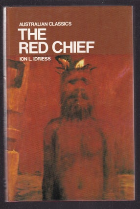 Item #26532 THE RED CHIEF. Ion L. IDRIESS