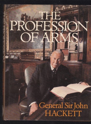 Item #26611 THE PROFESSION OF ARMS. General Sir John HACKETT