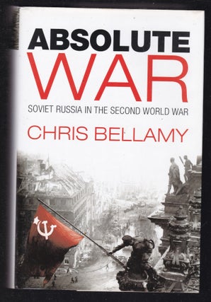 Item #26612 ABSOLUTE WAR. Soviet Russia In The Second World War. BELLAMY. Chris
