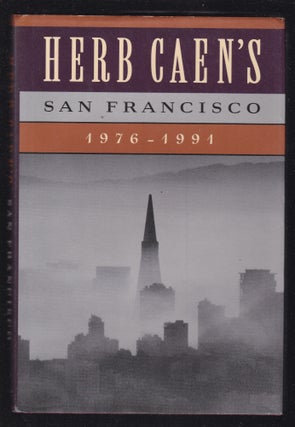 Item #26614 HERB CAEN'S SAN FRANCISCO 1976-1991.; Selcted by Irene Mecchi. Herb CAEN