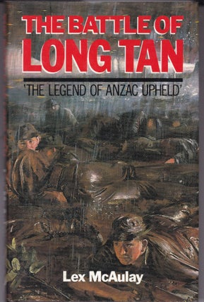 Item #26662 THE BATTLE OF LONG TAN. The Legend of Anzac Upheld. Lex McAULAY