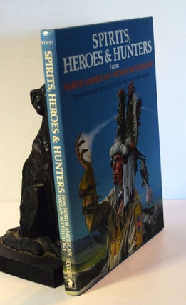 Item #26745 SPIRITS, HEROES & HUNTERS FROM NORTH AMERICAN INDIAN MYTHOLOGY. Marion WOOD