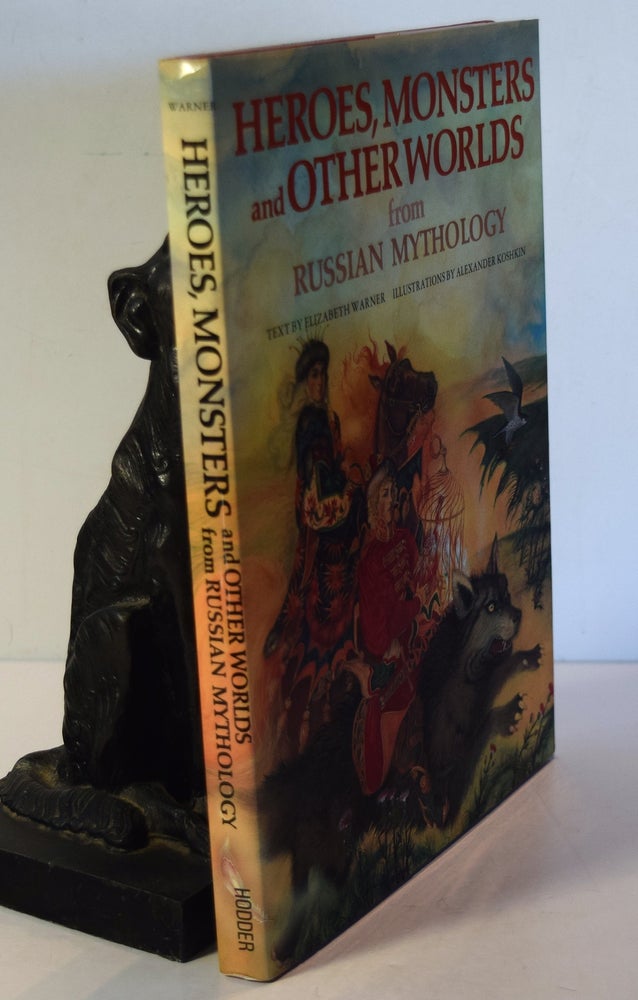 Item #26746 HEROES, MONSTERS AND OTHER WORLDS FROM RUSSIAN MYTHOOGY. Elizabeth WARNER.